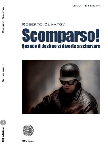 Scomparso! quando il destino si diverte a scherzare - Roberto Dunatov