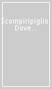 Scompiripiglio! Dove andiamo? Di qua o di là?