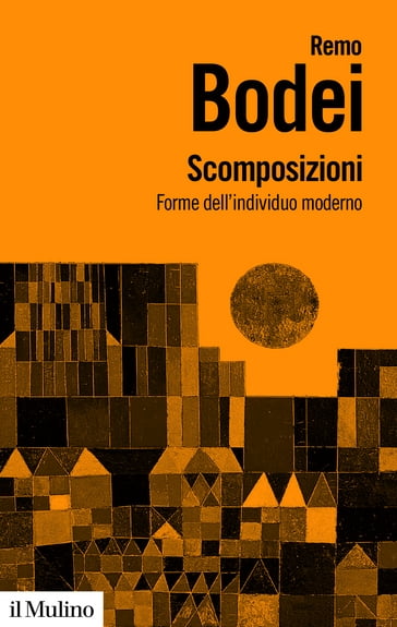 Scomposizioni - Bodei Remo