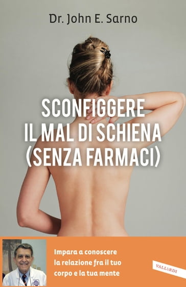 Sconfiggere il mal di schiena (senza farmaci) - John E. Sarno