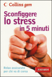 Sconfiggere lo stress in 5 minuti