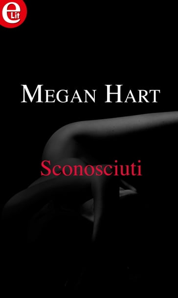 Sconosciuti (eLit) - Megan Hart