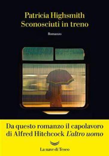 Sconosciuti in treno - Patricia Highsmith