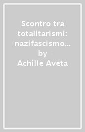 Scontro tra totalitarismi: nazifascismo e geovismo