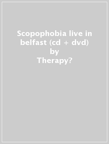 Scopophobia live in belfast (cd + dvd) - Therapy?