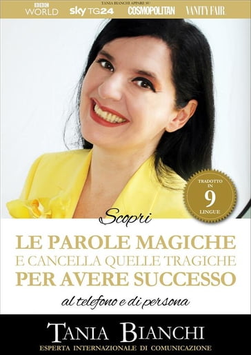 Scopri Le Parole Magiche (e cancella quelle tragiche) Per Avere Successo - Tania Bianchi