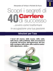 Scopri i segreti di 40 carriere di successo - volume 1