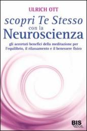 Scopri te stesso con la neuroscienza. Gli accertati benefici della meditazione per l