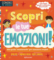 Scopri le tue emozioni. Conosci te stesso. Ediz. illustrata