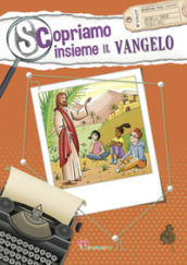 Scopriamo insieme il Vangelo. Ediz. illustrata