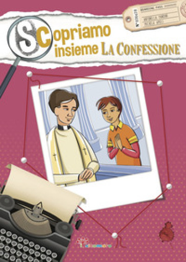 Scopriamo insieme la confessione - Antonella Pandini - Irene Penazzi