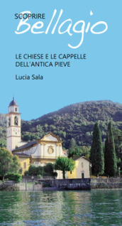 Scoprire Bellagio. Le chiese e le cappelle dell