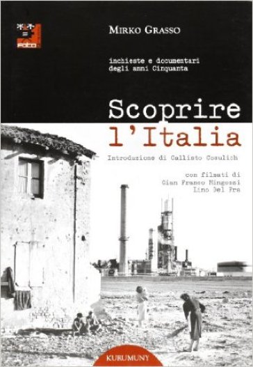 Scoprire l'Italia. Inchieste e documentari degli anni cinquanta. Con DVD - Mirko Grasso