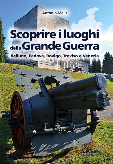 Scoprire i luoghi della Grande Guerra - Antonio Melis