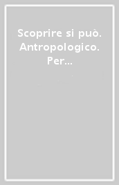 Scoprire si può. Antropologico. Per la 4ª classe elementare. Con e-book. Con espansione online. Vol. 1