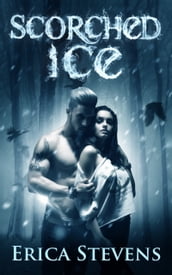 Scorched Ice (The Fire and Ice Series, Book 3)