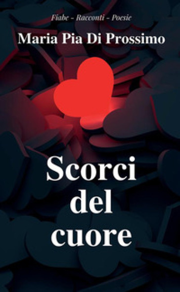 Scorci del cuore - Maria Pia Di Prossimo