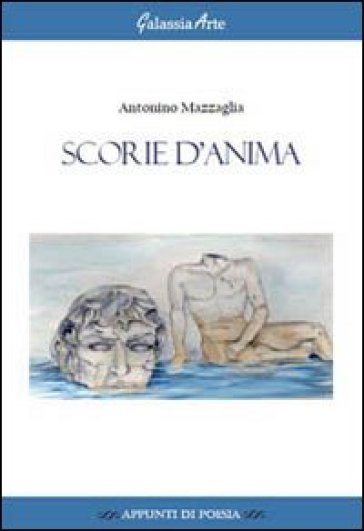 Scorie d'anima - Antonino Mazzaglia