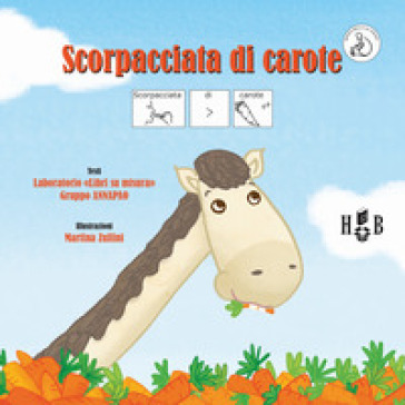 Scorpacciata di carote. Ediz. CAA - Daniela Andreis - Sarah Fort - Lucia Mazzi