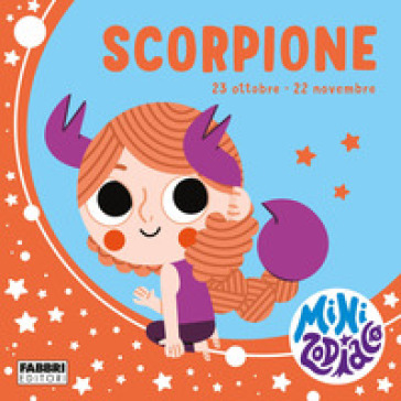 Scorpione. Minizodiaco. Ediz. a colori - Chiara Giusti - Marta Sorte