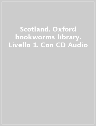 Scotland. Oxford bookworms library. Livello 1. Con CD Audio