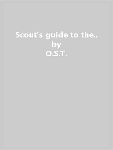 Scout's guide to the.. - O.S.T.