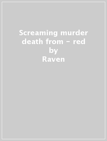 Screaming murder death from - red - Raven