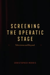 Screening the Operatic Stage