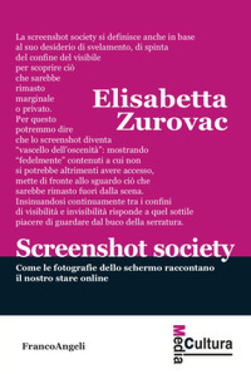 Screenshot society. Come le fotografie dello schermo raccontano il nostro stare online - Elisabetta Zurovac