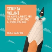 Scripta volant. Un nuovo alfabeto per scrivere (e leggere) la pubblicità di oggi