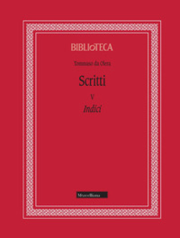 Scritti. 5: Indici - Tommaso da Olera