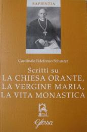 Scritti su la Chiesa orante, la Vergine Maria, la vita monastica