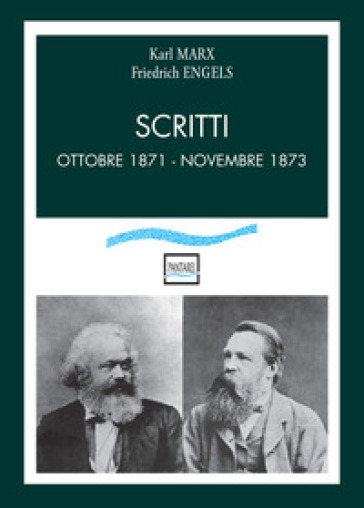 Scritti. Ottobre 1871-novembre 1873 - Karl Marx - Friedrich Engels