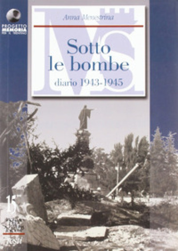 Scritti autobiografici. 2.Trento e il Trentino sotto le bombe. Diario 1943-1945 - Anna Menestrina