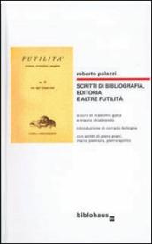 Scritti di bibliografia, editoria e altre futilità