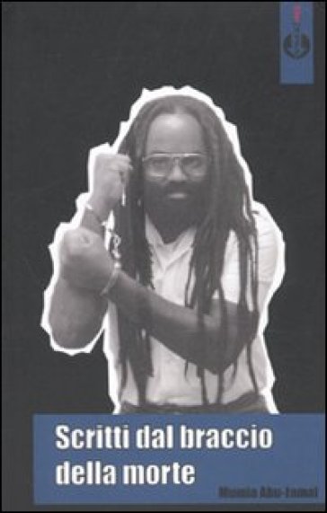 Scritti dal braccio della morte - Mumia Abu-Jamal