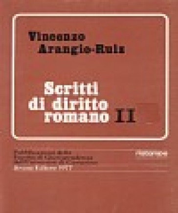 Scritti di diritto romano. 2. - Vincenzo Arangio Ruiz