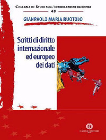 Scritti di diritto internazionale ed europeo dei dati - Gianpaolo Maria Ruotolo