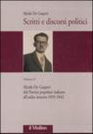 Scritti e discorsi politici. Ediz. critica. 2: Alcide De Gasperi dal Partito popolare italiano all'esilio interno 1919-1942 - Alcide De Gasperi