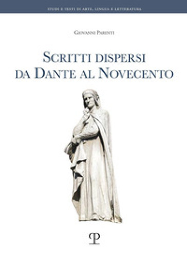 Scritti dispersi da Dante al Novecento - Giovanni Parenti