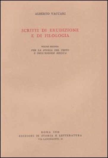 Scritti di erudizione e di filologia. 2: Per la storia del testo e dell'Esegesi biblica - Alberto Vincenzo Vaccari