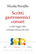 Scritti gastronomici-corsari e altri saggi sulla consapevolezza del cibo