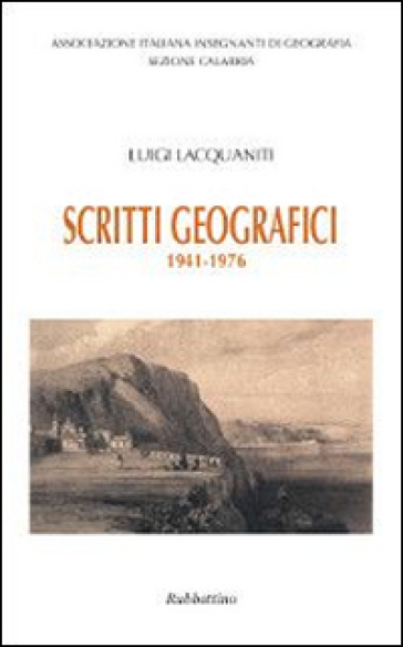 Scritti geografici. 1941-1976 - Luigi Lacquaniti