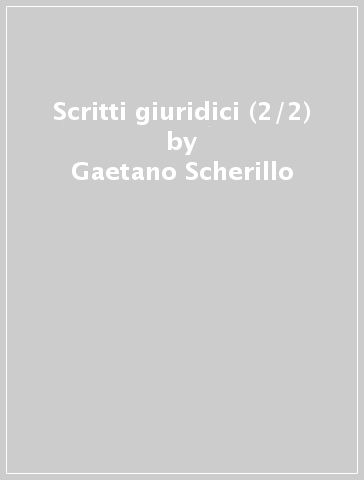 Scritti giuridici (2/2) - Gaetano Scherillo