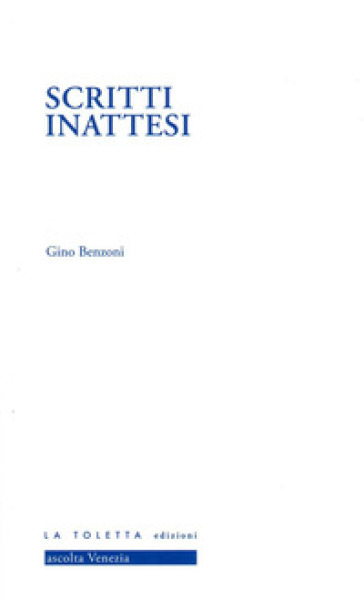 Scritti inattesi. Ediz. integrale - Gino Benzoni