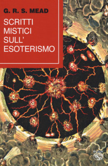 Scritti mistici sull'esoterismo - G. R. S. Mead