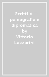 Scritti di paleografia e diplomatica