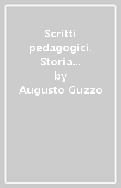 Scritti pedagogici. Storia della pedagogia