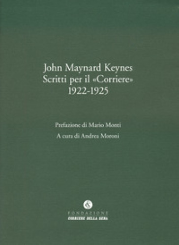 Scritti per il corriere 1922-1925 - John Maynard Keynes
