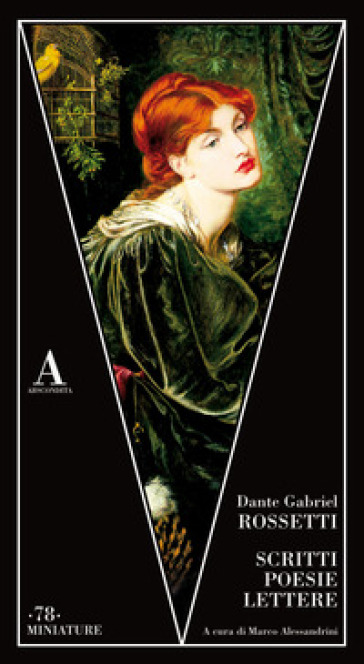 Scritti, poesie, lettere. Ediz. italiana e inglese - Dante Gabriel Rossetti